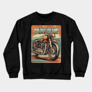 Ride fast, live slow Crewneck Sweatshirt